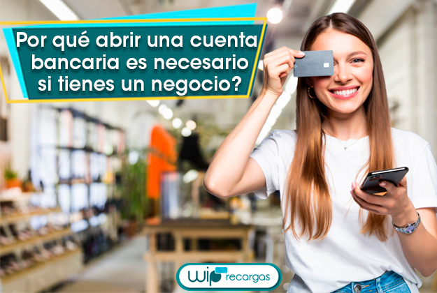 ¿Por qué abrir una cuenta bancaria es necesario si tienes un negocio?