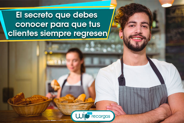 El secreto que debes conocer para que tus clientes siempre regresen a tu negocio