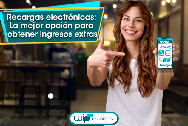 Recargas electrónicas: La mejor opción para obtener ingresos extras