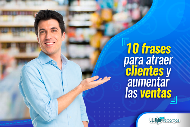 Descubre las 10 frases para atraer clientes y aumentar las ventas